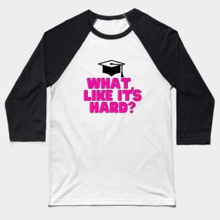 Legally Blonde What Like It's Hard? Baseball T-Shirt